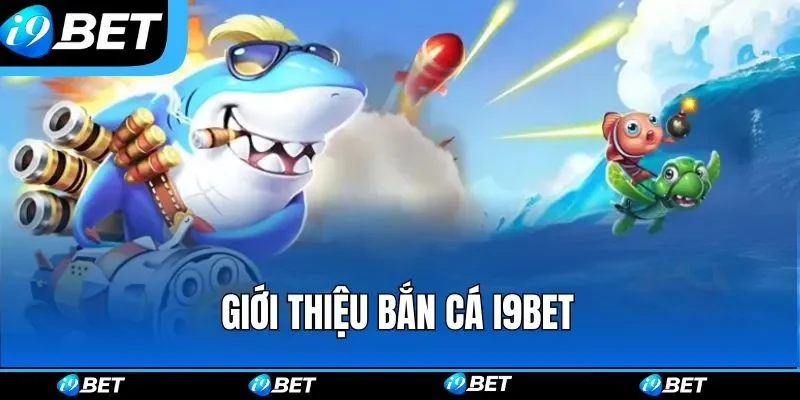 Giới thiệu bắn cá i9bet Giới thiệu bắn cá i9bet