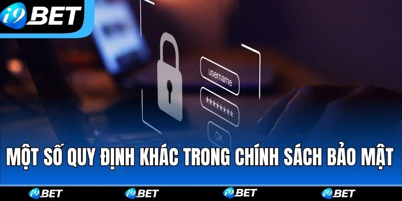 Một số quy định khác trong chính sách bảo mật i9bet