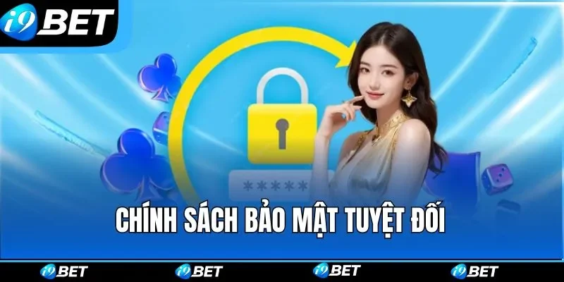 Chính sách bảo mật tuyệt đối