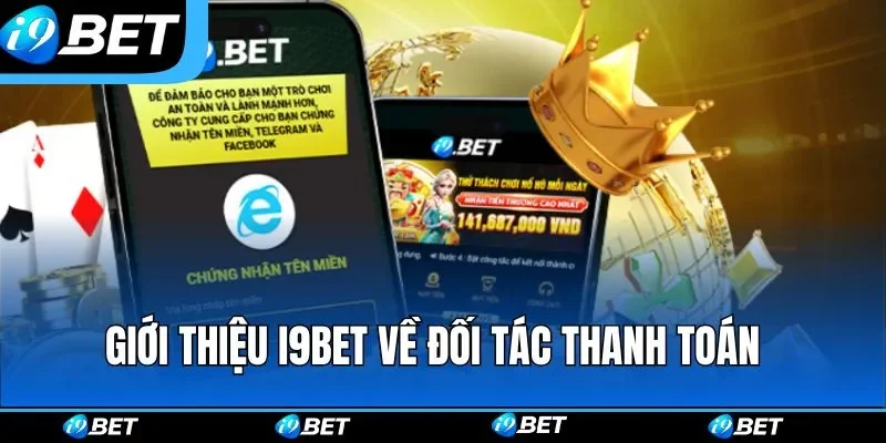 Giới thiệu i9bet về đối tác thanh toán Giới thiệu i9bet về đối tác thanh toán