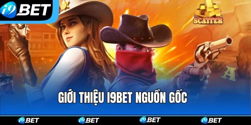 Giới thiệu i9bet nguồn gốc Giới thiệu i9bet nguồn gốc