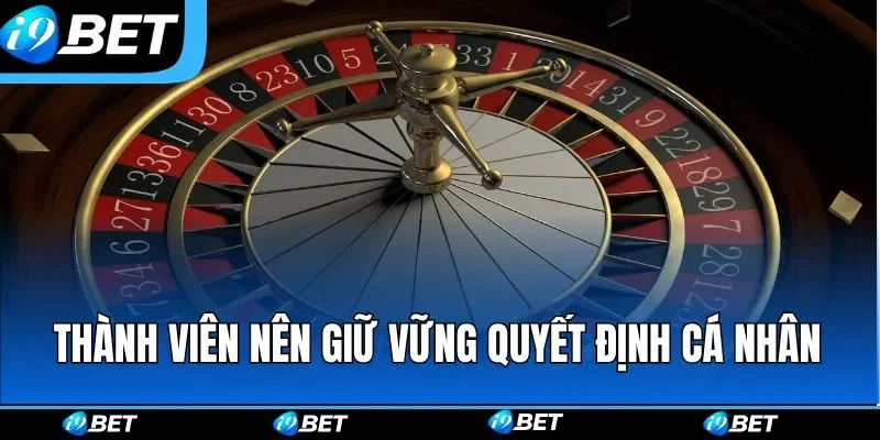 Thành viên nên giữ vững quyết định cá nhân Thành viên nên giữ vững quyết định cá nhân