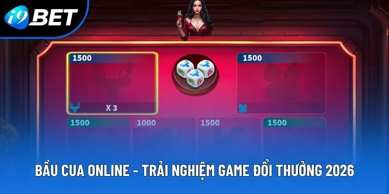 Bầu Cua Online - Trải Nghiệm Game Đổi Thưởng, Dễ Thắng 2026